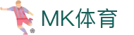 MK体育(MK sports)中国官方门户 - 移动端APP下载